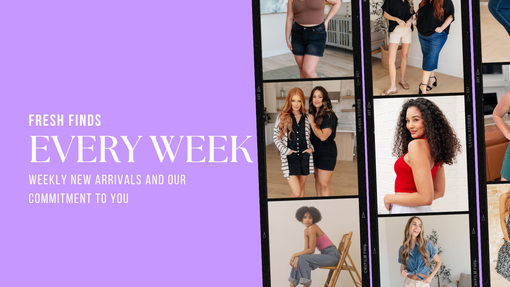 Weekly New Arrivals and Our Commitment to You